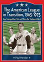 The American League in Transition, 1965-1975 By Paul Hensler The American League in Transition, 1965-1975 By Paul Hensler